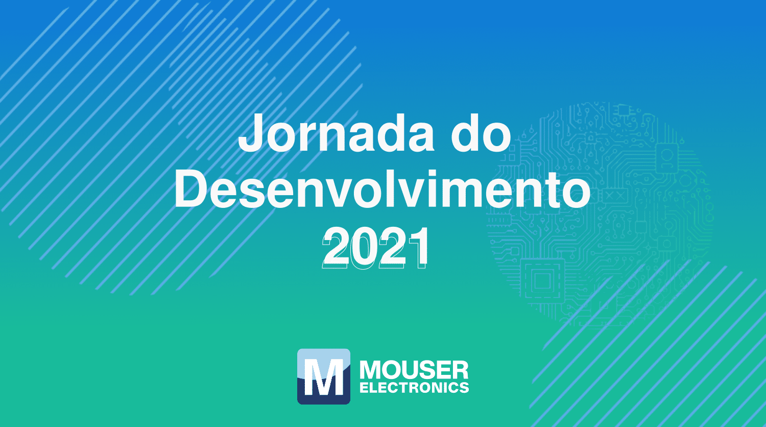 Jornada do desenvolvimento Mouser Electronics